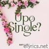 Upo Single? - Single