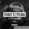 Rayven Justice - I Have a Dream (Deluxe Edition)