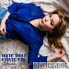 Hate That I Hate You - Single