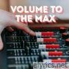 Volume to the Max - Single