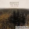 Reboot The Robot - There and Now