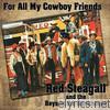 Red Steagall - For All My Cowboy Friends (feat. The Boys In the Bunkhouse)