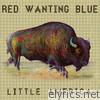 Red Wanting Blue - Little America