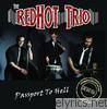 Redhot Trio - Passport To Hell