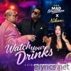 Watch You Drinks (Deluxe) - Single