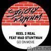 Reel 2 Real - Go On Move (feat. Mad Stuntman) - EP