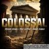Colossal (feat. Taiyamo Denku, Tony Slippaz & Danny Diablo) - Single