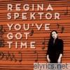 Regina Spektor - You've Got Time (chamber version) - Single