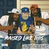 Raised Like This (feat. Reup Tha Boss & Shagg Colie) - Single