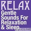 Gentle Sounds for Relaxation, Mediation & Sleep