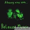 Relaxed Muscle - A Heavy Nite With…