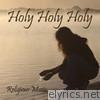 Holy Holy Holy - Religious Music