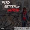 For Better Or Worse