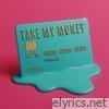 Take My Money - Single