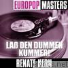 Europop Masters: Laß den dummen Kummer!