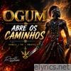 OGUM ABRE OS CAMINHOS - Single