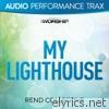 My Lighthouse (Audio Performance Trax) - EP