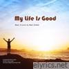 My Life Is Good - Single