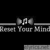 Reset Your Mind - Single