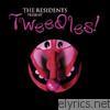 Residents - Tweedles