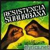 Resistencia Suburbana - La Unión Verdadera