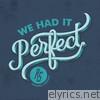 We Had It Perfect - EP