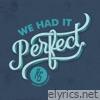 We Had It Perfect (Sincerely, Acoustic) - EP