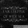 Far-Stepper/Of Wide Sea