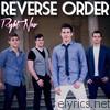 Reverse Order - Right Now - EP