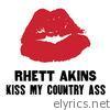 Rhett Akins - Kiss My Country Ass - Single