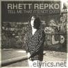 Rhett Repko - Tell Me That It's Not Over