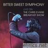 Richard Ashcroft - Bitter Sweet Symphony (Live on the Chris Evans Breakfast Show) - Single