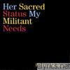 Her Sacred Status, My Militant Needs