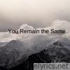You Remain the Same - Single