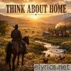 Think About Home - Single