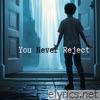 You Never Reject - Single