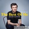 Rick Astley - The Best Of Me: Never Edition