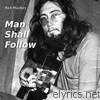 Man Shall Follow