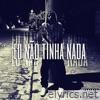 Eu Não Tinha Nada - Single