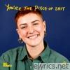 You're The Piece of Shit - Single