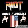 Riot - Born In America