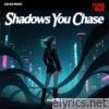 Shadows you Chase - Single