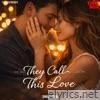 They Call This Love - Single