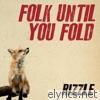Folk Until You Fold