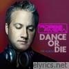 Dance or Die - The Album (Bonus Tracks Version)