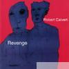Robert Calvert - Revenge