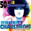 Robert Charlebois - 50 ans, 50 chansons