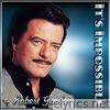 It's Impossible = Robert Goulet