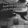 The Definitive Robert Johnson Collection