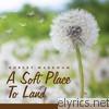 A Soft Place to Land
